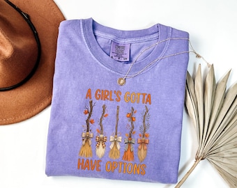 A Girl's Gotta Have Options Comfort Colors Shirt, Fall Witch Broom Tee, Halloween Women's Graphic T Shirt, Autumn Long Sleeve Top