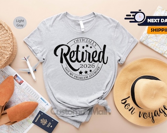 Officially Retired 2026 Shirt, Retired Shirt, Retired Teacher Gifts, Retirement Shirt, Teacher Retirement Gifts, Nurse Retirement Shirt