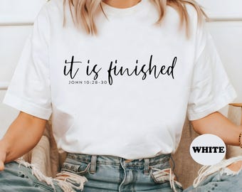 Comfort Colors® It Is Finished Shirt, Good Friday Shirt Christian Easter T-Shirt, John 19 30 Shirt, Bible Verse Tee, Faith Based Tshirt