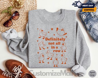 Most Definitely Not All in a Row Sweatshirt, Cute Animal Graphic Tee Gift for Women, Funny Duck Sweatshirt, Snarky Ducks Mental Health Shirt