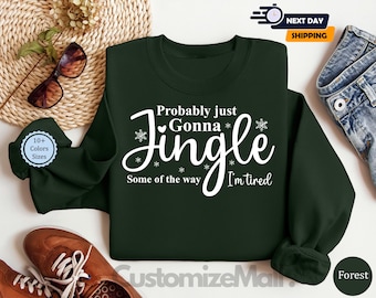 Christmas Probably Just Gonna Jingle Some Of The Way I'm Tired Sweatshirt, Winter Humor Gift, Funny Holiday Shirt, Christmas Jingle Hoodie
