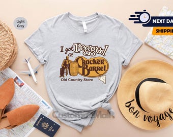 I Got Pegged At Cracker Barrel Old Country Store Shirt, Cracker Barrel Shirt, Sarcastic Shirt, Funny Sayings Shirt, Funny Quotes Shirt
