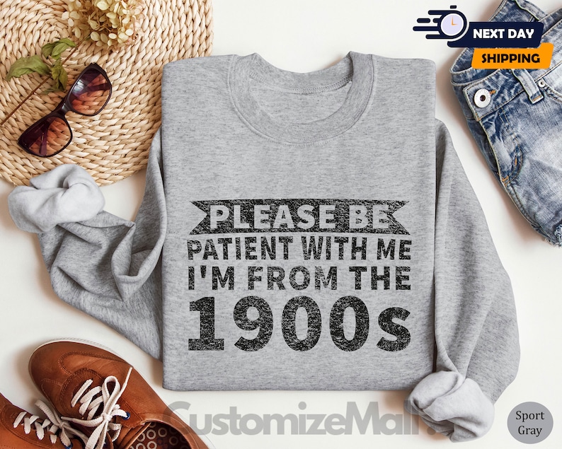 Please Be Patient With Me I'm From The 1900's Shirt, Sarcastic Shirt, Ironic Shirt, Meme Shirt, 1900s Graphic Shirt, Funny Quotes Shirt bild 6