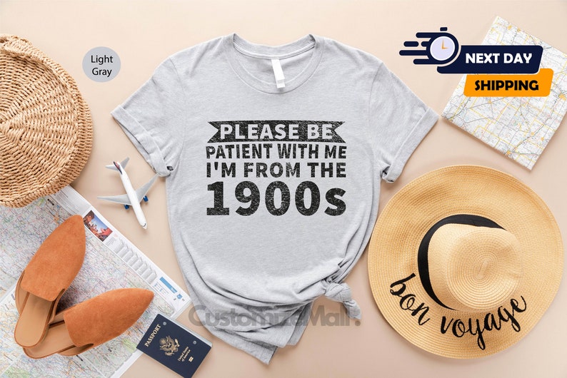 Please Be Patient With Me I'm From The 1900's Shirt, Sarcastic Shirt, Ironic Shirt, Meme Shirt, 1900s Graphic Shirt, Funny Quotes Shirt bild 3
