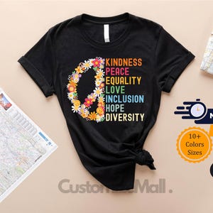 Kindness Shirt, Inclusion Shirt, Hope Shirt, Diversity Shirt, Be Kind Shirt, Peace Shirt, Love Shirt, Equality Shirt, Gıft for Her