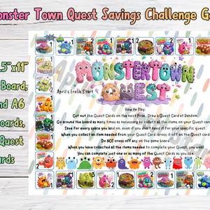May include: A colorful game board titled "Monster Town Quest Savings Challenge Game." The board features a playful design with cartoon monsters, game spaces, and instructions. Includes "Full 8.5"x11" Game Board, A5 and A6 Dashboards, Plus Quest Cards."