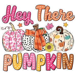 May include: Hey There Pumpkin!  A cute fall-themed design featuring three pumpkins with different patterns. The pumpkins are pink, white, and orange with black and white polka dots, leopard print, and a fall leaf pattern. The text is in pink, orange, and yellow with white polka dots.