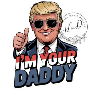Donald Trump I&#39;m Your Daddy PNG, Political T-Shirt Design, Trump JPG, Funny Trump Thumbs Up Design, Tumbler Wrap, Humorous Art, MAGA
