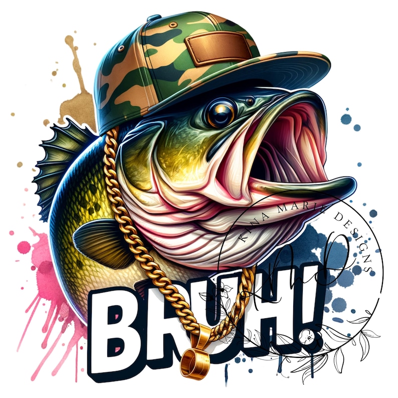 May include: A digital illustration of a fish wearing a camouflage baseball cap and a gold chain. The fish has its mouth open, with the word "BRUH!" in bold letters below. Watercolor paint splatters in pink and blue are in the background.