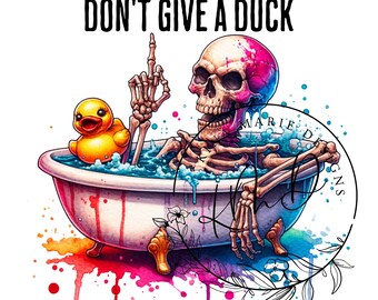 Don't Give a Duck PNG Funny Snarky Skeleton Clipart Sarcastic Skeleton Sublimation Design Spooky Skeleton DTF File Tumbler Wrap File TShirt