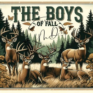 May include: A vintage-style poster featuring the text "The Boys of Fall" and an illustration of four white-tailed deer in a woodland setting. The deer are shown in different poses, with one standing and the others lying down. The poster has a rustic, outdoorsy aesthetic.