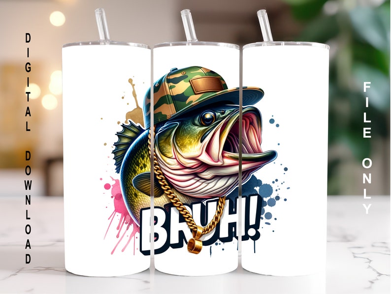 May include: White 20 oz tumbler featuring a cartoon bass wearing a camouflage hat and gold chain, with the word "BRUH!" in bold letters. The design includes colorful paint splatters.