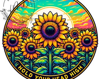 Sunflower PNG, Hold Your Head High PNG, Sublimation Design, Inspirational PNG, T Shirt Design, Digital Download, Floral Png, Dtf, Mom Shirt