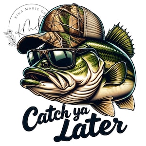 Camo Cap Catch Ya Later Bass PNG Colorful Fish Fishing Funny Summer Sublimation Instant Downloadable DIGITAL Download POD File T Shirt