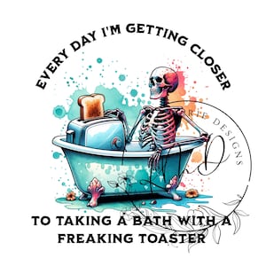 Taking A Bath With A Toaster PNG, Clipart, Snarky Skeleton, Digital Download Funny Skeleton Sublimation Design, Tshirt Design, Spooky