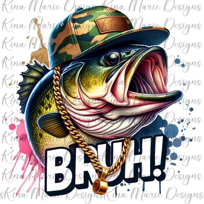 May include: A digital illustration of a fish wearing a camouflage baseball cap and a gold chain. The fish has its mouth open, and the word "BRUH!" is written in white with a black outline. Watercolor paint splatters are in the background.