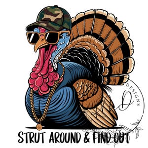 Könnte beinhalten: Cartoon-Illustration einer Truthahn mit Camouflage-Baseballkappe, Sonnenbrille und Goldkette. Der Truthahn hat blaue und braune Federn, eine rote Wamme und den Text "STRUT AROUND & FIND OUT" darunter.