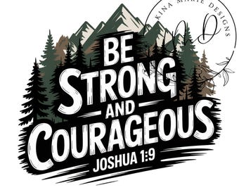 Sé fuerte y valiente Josué 1:9 PNG JPG / Diseño cristiano de montaña / Versículo bíblico imprimible para exteriores / Arte de sublimación de fe
