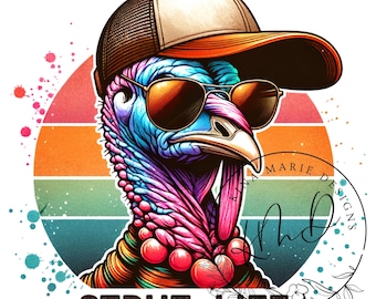 May include: A colorful illustration of a turkey wearing sunglasses and a baseball cap. The turkey is standing in front of a retro sunset background. The text "Strut Life" is written below the turkey.