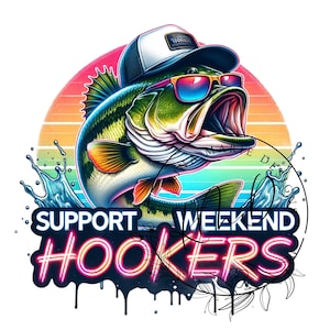 Support Weekend Hookers PNG Colorful Fish Fishing Funny Sarcastic Summer Sublimation Instant Downloadable DIGITAL Download POD File T Shirt