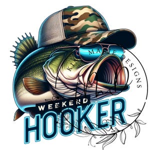 May include: A green and brown bass fish wearing a camouflage baseball cap and blue sunglasses. The fish is wearing a hat with a white mesh panel. The text "Weekend Hooker" is written in blue neon letters with a floral design.