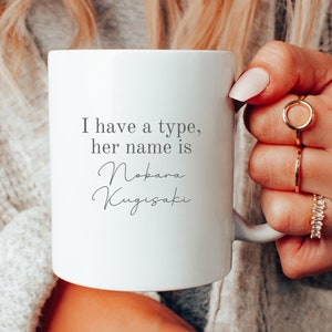 I have a type Nobara Kugisaki Mug | Anime Jujutsu Kaisen Cup | Coffee Lover Gift | 11oz Ceramic Mug