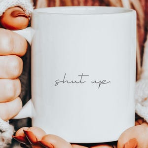 Halt die Klappe Tasse | lustige Tasse | Kaffeeliebhaber Geschenk | 11 Unzen Keramikbecher