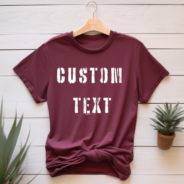 Custom Shirt, Custom Tee, Add Your Own Text, Custom Text Shirts, Custom T-shirt, Personalized T shirt, Design Your Own, Personalized Gifts
