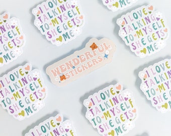 I Love Talking To Myself, She Gets Me // Matte Die Cut Stickers