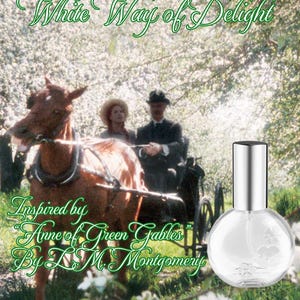Anne Of Green Gable's "White Way Of Delight" artisanal fine Cologne