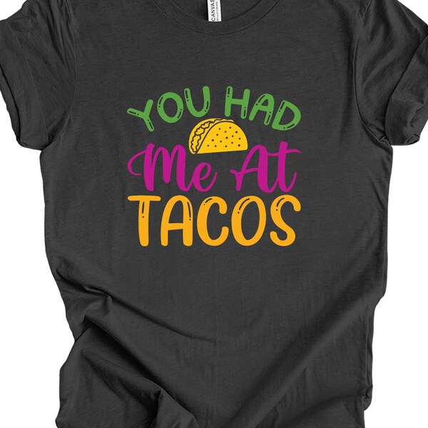 You had me had tacos Shirt, pretty girl shirt, Mothers Day Gift, Cute Latin Mom Gift, Motherhood Shirt, Felicem Diem, Matris Dia Soleado