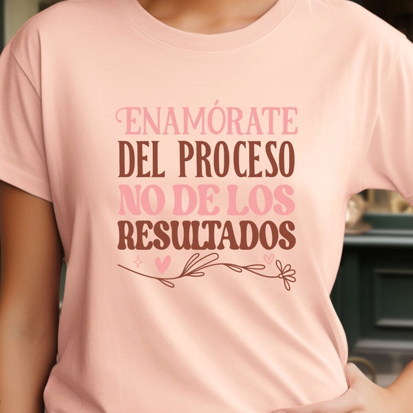 Enamorate Del Proceso Shirt, pretty girl shirt, Mothers Day Gift, Cute Latin Mom Gift, Motherhood Shirt, Felicem Diem, Matris Dia Soleado
