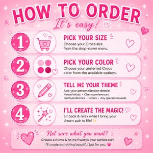 May include: A pink instructional graphic titled HOW TO ORDER It's easy! with four numbered steps. Step 1: Pick your size. Step 2: Pick your color. Step 3: Tell me your theme for personalization. Step 4: I'll create the magic. Includes a section for custom requests.
