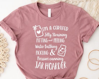 Canning T-Shirt,Jar Hoarder Mason Jar Love Canner Gift,Funny Mom Shirt, Canning Season Shirt,Canner Gift,Food Preserver,Food Canning Addicts