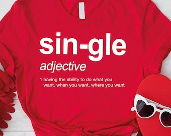 Single Definition Shirt Sarcastic Valentine's Day T-Shirt, Empowerment Gift Idea