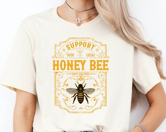 Support Your Local Honey Bee Tshirt,Save The Bees,Beekeeper Gift,Bee Lover Shirt For Women,Environmentalist Shirt,World Bee Day,Nature Lover