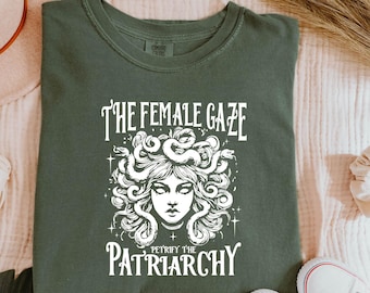 Comfort Colors® The Female Gaze Petrify The Patriarchy T-shirt, Feminist Greek Mythology Medusa, Liberal Protest Shirt, Women&#39;s Rights Gift
