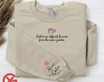 Custom Sister Sweatshirt, Sister Are Different Flower From The Same Garden Sweater with Names, Sisters Christmas Gift,Besties Birthday Shirt