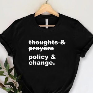 Thoughts And Prayers Policy And Change Shirt,Civil Rights Tee, Human Rights TShirt, Black Lives Matter Gift,Social Justice,Anti Racism Shirt