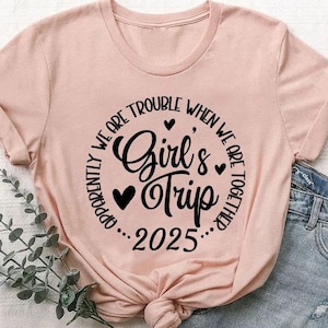 Girls Trip 2025 Shirt, Funny Girls Weekend Shirt, Girls Travel Shirt, Girls Night Out Shirt, Girls Vacation Shirt, Besties Trip Shirt