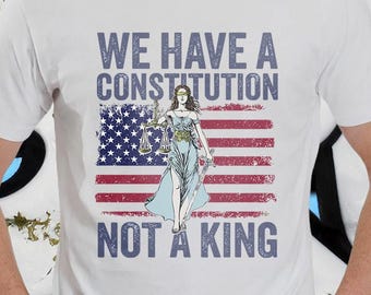 Anti-Trump Patriotic Tee: We Have a Constitution, Not a King