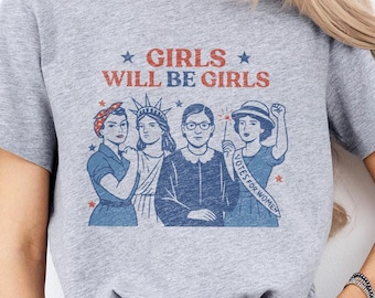 Patriotic Feminist 4th of July Tee: Girls Will Be Girls Shirt