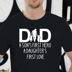 Dad a Son&#39;s First Hero a Daughter&#39;s First Love Shirt, Father&#39;s Day Shirt, Gift for Dad, Father&#39;s Day Gift, Birthday Gift, Dad Life,Dad Shirt