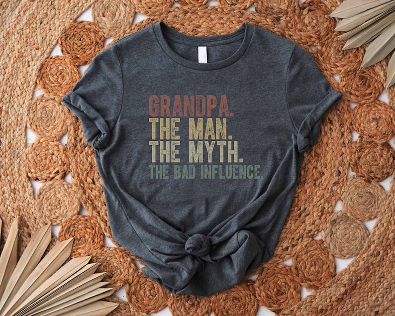 a t - shirt that says grandpa the man the myth the bad influence