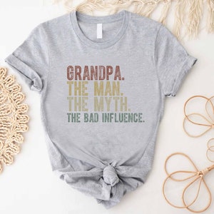 a t - shirt that says grandpa the man the myth the bad influence