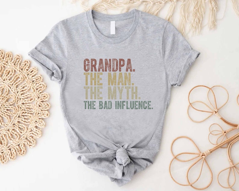 a t - shirt that says grandpa the man the myth the bad influence
