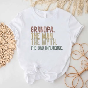 a t - shirt that says grandpa the man the myth the bad influence
