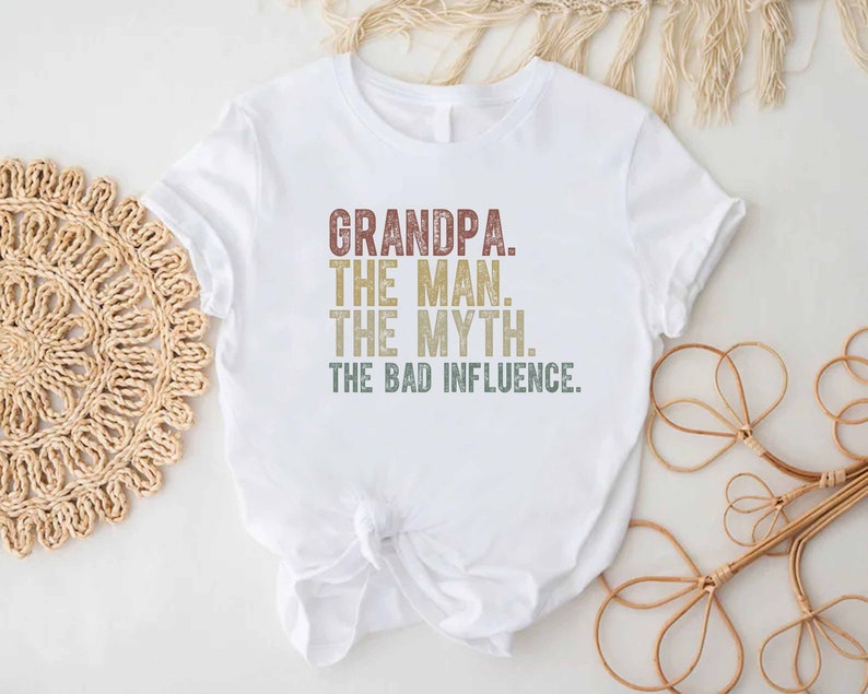 a t - shirt that says grandpa the man the myth the bad influence