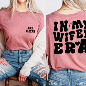 In My Wifey Era Shirt, Custom Wifey Shirt, Bride Shirt, Retro Wedding Gift Shirt, Mrs Shirt, Bachelorette Shirt,Wife T-shirts,New Wife Shirt