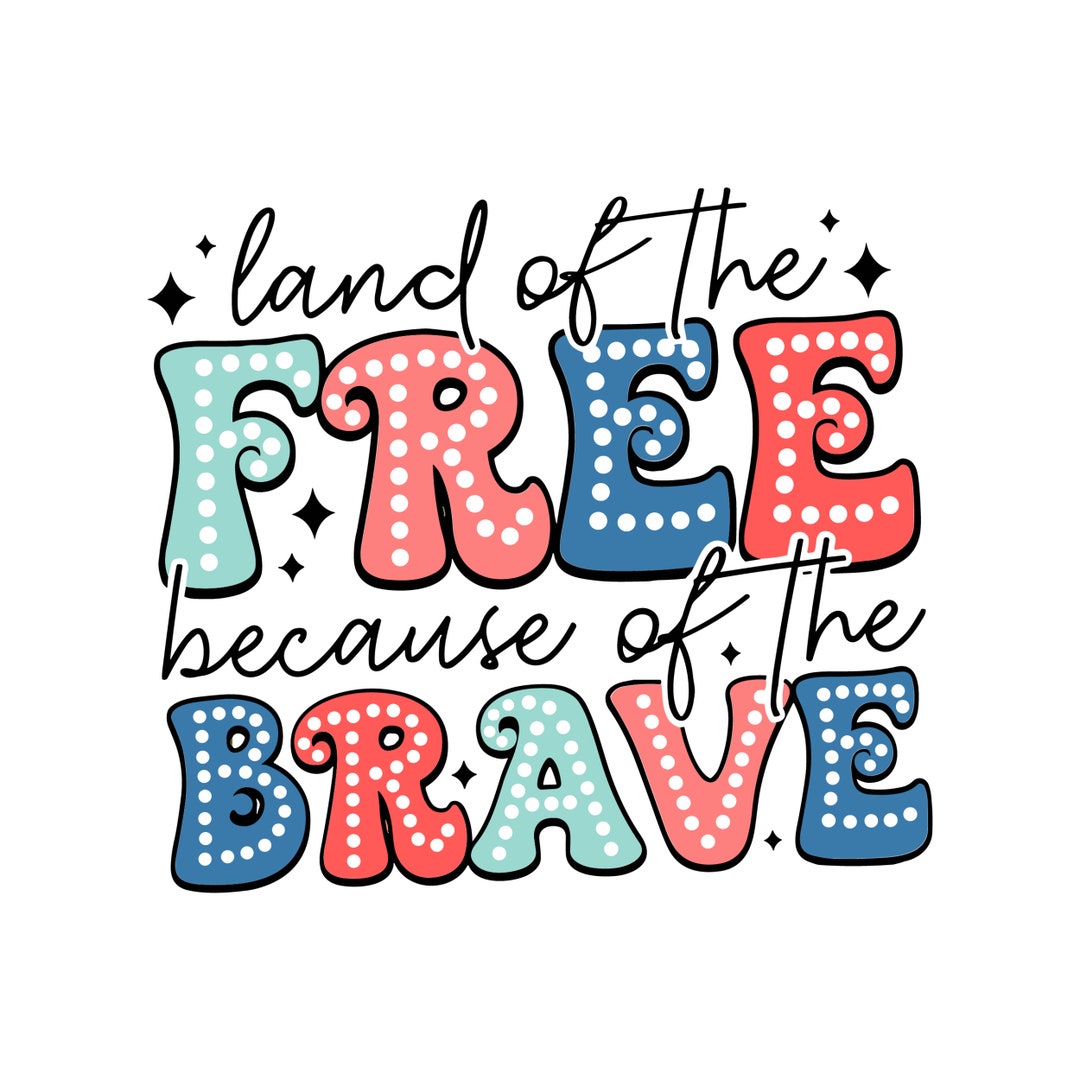 America Land of the Free Because of the Brave PNG, Fourth of July PNG ...